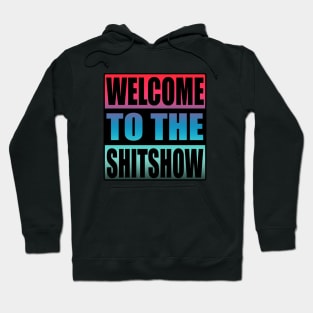 Welcome To the Shitshow Hoodie